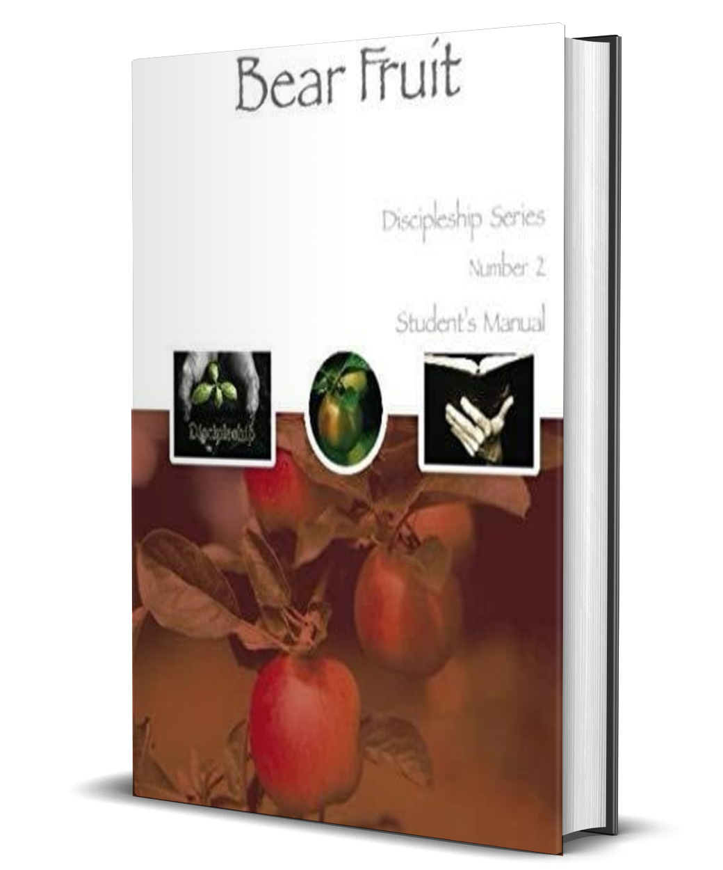 Bear Fruit - Student Handbook (Discipleship Level Two) - Christian Church Growth